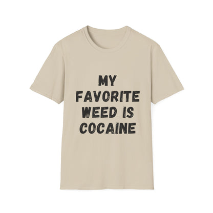 My Favorite Weed Is Cocaine Unisex Softstyle T-Shirt