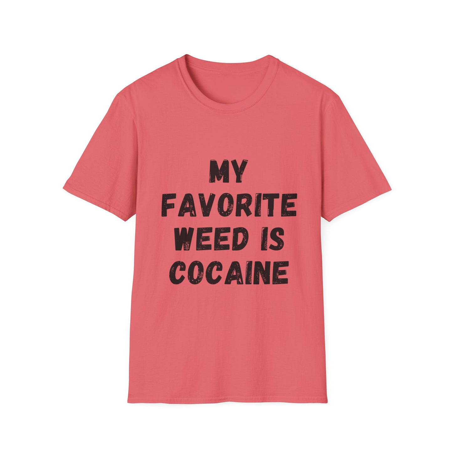 My Favorite Weed Is Cocaine Unisex Softstyle T-Shirt