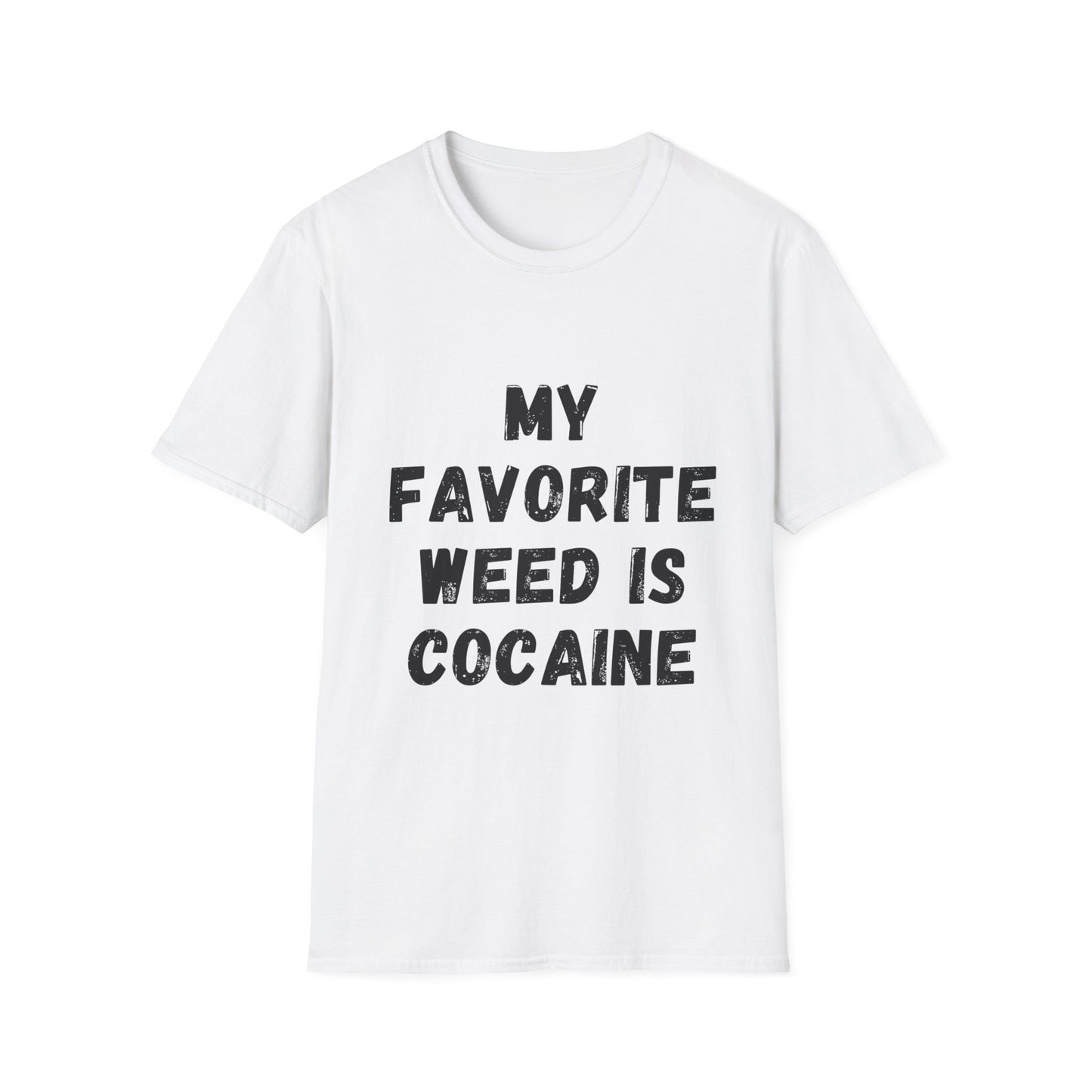 My Favorite Weed Is Cocaine Unisex Softstyle T-Shirt