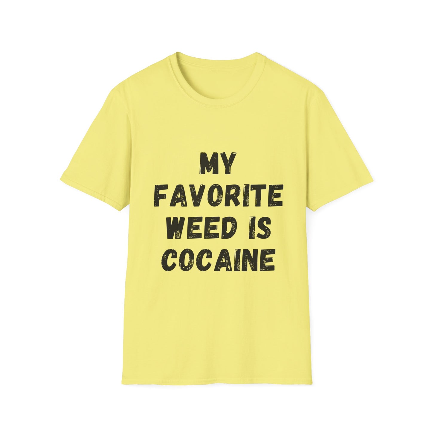 My Favorite Weed Is Cocaine Unisex Softstyle T-Shirt