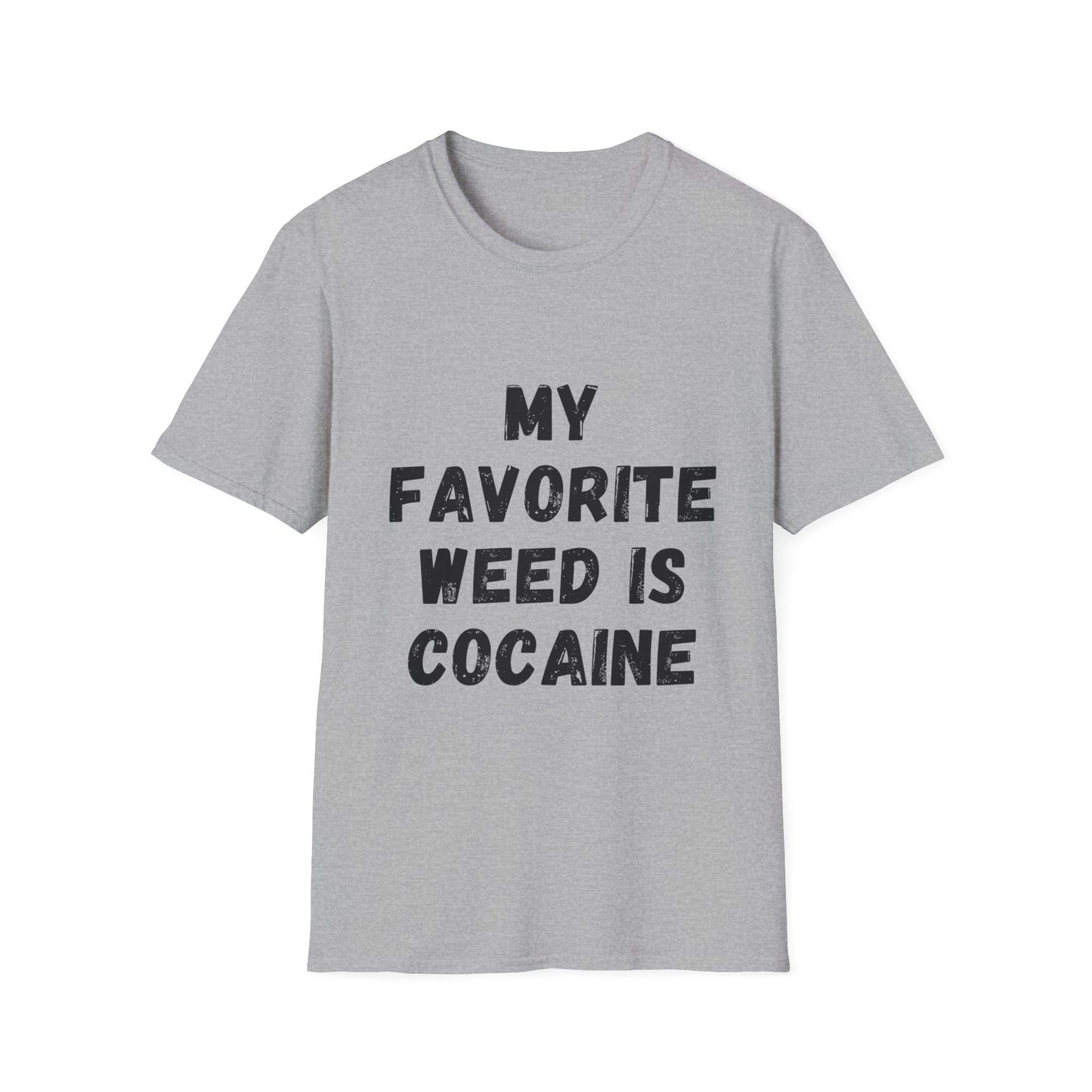 My Favorite Weed Is Cocaine Unisex Softstyle T-Shirt